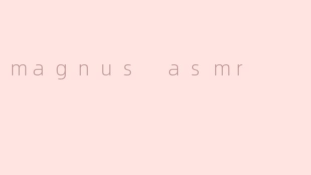 magnus asmr